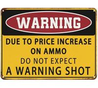 XKKLJH Warning Due to Price Increase On Ammo Do Not Expect A Warning Shot Vintage Tin Sign Funny Sarcasm Metal Sign for Plaque Poster Cafe Home Bar Wall Art Gift 6x8 Inch