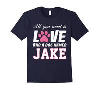(XL) All you need is love and a dog named Jake T Shirt-My Dog-Father's Day