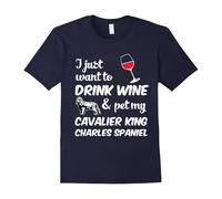 (XL) I Just Want To Drink Wine & Pet My Cavalier King Charles Spaniel Funny Dog Lover T-Shirt-Father's Day