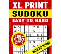 XL Print Sudoku Easy to Hard | 100+ XL Size Sudoku Puzzles with Solutions: XL Print Sudoku Puzzle Book to Help Develop Logic, Improve Concentration, ... XL Print Sudoku Puzzle Book Collection)