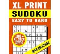 XL Print Sudoku Easy to Hard | 100+ XL Size Sudoku Puzzles with Solutions: XL Print Sudoku Puzzle Book to Help Develop Logic, Improve Concentration, ... XL Print Sudoku Puzzle Book Collection)