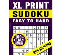 XL Print Sudoku Easy to Hard | 100+ XL Size Sudoku Puzzles with Solutions: XL Print Sudoku Puzzle Book to Help Develop Logic, Improve Concentration, ... XL Print Sudoku Puzzle Book Collection)