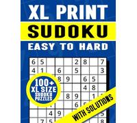 XL Print Sudoku Easy to Hard | 100+ XL Size Sudoku Puzzles with Solutions: XL Print Sudoku Puzzle Book to Help Develop Logic, Improve Concentration, ... XL Print Sudoku Puzzle Book Collection)
