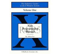 Xlib Programming Manual R5 V1 3e (DEFINITIVE GUIDES TO THE X WINDOW SYSTEM)
