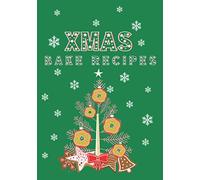 XMAS BAKE RECIPES: Blank Recipe Book to Write in. Be Prepared for Each Christmas and Create Your Cookbook by Recording Your Favorite Recipes. Prepared ... Cover (Christmas Recipe Books to Write In)