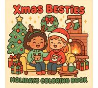 Xmas Besties: Holidays Coloring Book of Girls Sharing Cocoa, Presents, Joyful Moments, Sweet Holiday Adventures, for Teens and Adults