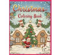 Xmas Coloring Book: Fun & Relaxing: Perfect Holiday Activity Book with Festive Designs - Santa Claus, Snowmen, Ornaments, Gifts, and Cozy Winter Scenes for Relaxati
