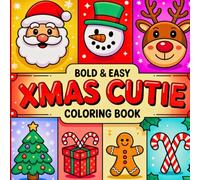 Xmas Cutie Bold and Easy Coloring Book: Cozy Holiday Moments to Color and Enjoy.Fun and Simple Christmas Scenes for Kids and Adults