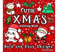 Xmas Cutie Coloring Book: Cute Santa Claus, Ornaments, Simple Patterns, & More for Kids, Adults and Teens/ With Adorable Christmas Objects and Holiday Stuff, Bold and Easy Designs for Stress Relief