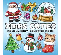 Xmas Cuties Coloring Book: Bold & Easy Coloring Pages Featuring Cute Christmas-Inspired Designs for Adults, Teens, and Kids (Bold and Easy Coloring Books)