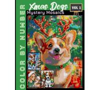 Xmas Dog Mystery Mosaics Vol 1: Color by Number Holiday Book for Adults & Teens | Relaxing Christmas-Themed Puzzle Coloring