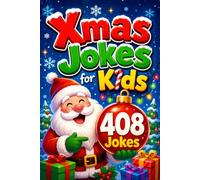 Xmas Jokes for Kids: A Big Collection of 408 Clean, Goofy Riddles, Puns, One-Liners, and Knock-Knock Laughs for Boys and Girls