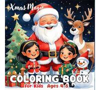 Xmas Magic Coloring Book for Kids Ages 4-8: Fun Christmas Activity Book with Santa Claus, Reindeer, Toys, and Holiday Joy | Perfect Gift for Boys and ... Joy & Imagination (Christmas Coloring Book)