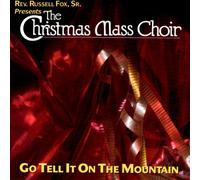 Xmas Mass Choir - Go Tell It on the Mountain