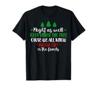 Xmas Might As Well Sleep Under The Tree Cause We All Know T-Shirt
