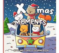 Xmas Moments: Cute and Cozy Coloring Book for Adults & Teens featuring Holiday Hygge Scenes with Adorable Animal Designs for Relaxation