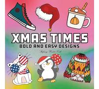 Xmas Times: Coloring Book for Adults, Teens And Kids with Easy and Simple Designs for Relaxation and Stress Relief (Cute & Easy Coloring)