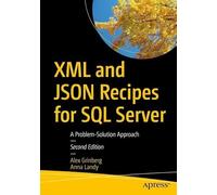 XML and JSON Recipes for SQL Server: A Problem-Solution Approach