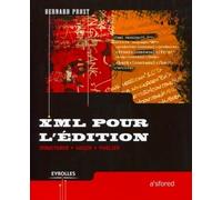 XML pour l'édition: Structurer, saisir, publier