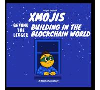 XMOJIS: Beyond the Ledger: Building in the Blockchain World