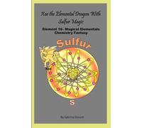 Xoe The Elemental Dragon With Sulfur Magic: Element 16 - Magical Elementals Chemistry Fantasy Series