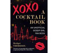 XOXO, A Cocktail Book: An Unofficial Gossip Girl Fan Book