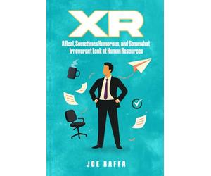 XR: A Real, Sometimes Humorous, and Somewhat Irreverent Look at Human Resources