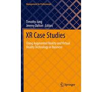 XR Case Studies – AR & VR Technology in Business – Management for Professionals