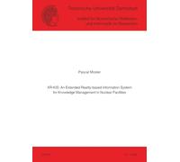 XR-KIS: An Extended Reality-based Information System for Knowledge Management in Nuclear Facilities: 2026,1 (Berichte des Instituts für Numerische Methoden und Informatik im Bauwesen)