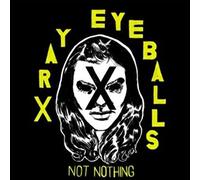 Xray Eyeballs - Not Nothing [VINYL]