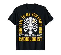 Xray Tech - Don't Lie to Me You Can't Hide Radiology Tech T-Shirt