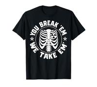 Xray Tech - You Break Em' We Take Em' Radiology Tech Gifts T-Shirt