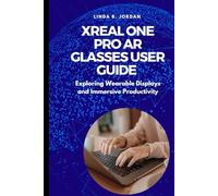 XREAL One Pro AR Glasses User Guide: Exploring Wearable Displays and Immersive Productivity