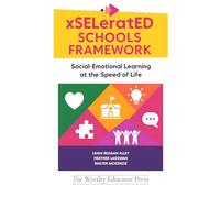 xSELeratED Schools Framework: Social-Emotional Learning at the Speed of Life