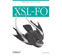 Xsl-fo: Making XML Look Good in Print (O'Reilly Ser.)