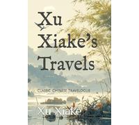 Xu Xiake's Travels: Classic Chinese Travelogue