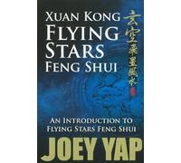 Xuan Kong Flying Stars Feng Shui An Introduction to Flying Stars Feng Shui by Joey Yap