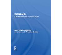 Xuanzang: A Buddhist Pilgrim On The Silk Road