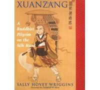 Xuanzang: A Buddhist Pilgrim On The Silk Road