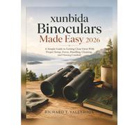 xunbida Binoculars Made Easy 2026: A Simple Guide to Getting Clear Views With Proper Setup, Focus, Handling, Cleaning, and Viewing Comfort