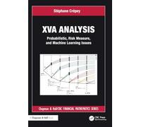 XVA Analysis: Probabilistic, Risk Measure, and Machine Learning Issues (Chapman and Hall/CRC Financial Mathematics Series)
