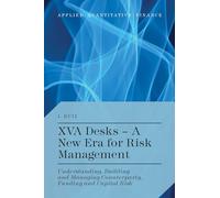 XVA Desks - A New Era for Risk Management: Understanding, Building and Managing Counterparty, Funding and Capital Risk (Applied Quantitative Finance)