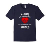 (XXL) All Dads Are Created Equal But Only The Finest Raise Nurses-Father's Day