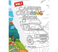 XXL Camper Coloring Book: 50 Relaxing RV & Camping Scenes for Stress Relief, Creativity, and Mindful Escapes (Adult Coloring Books)
