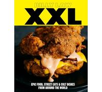 XXL : Epic food, street eats & cult dishes from around the world