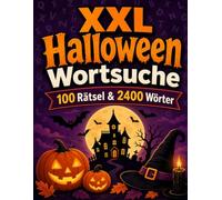 XXL Halloween Wortsuche - 100 Rätsel & 2400 Wörter: Großdruck Wortsuchrätsel Buch für Erwachsene & Senioren