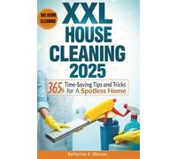 XXL House Cleaning 2025: 365 Time-Saving Tips and Tricks for a Spotless Home