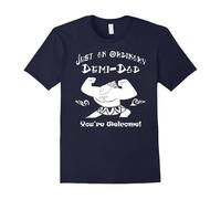 (XXL) Just an ordinary Demi-Dad - You're Welcome-Father day Tshirt-Father's Day
