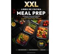 XXL Libro de Cocina Meal Prep para Principiantes: 140 Recetas Fáciles para Organizar tu Semana y Ahorrar Tiempo: Guía Batch Cooking: Recetas sanas con ... ¡Ahorra tiempo! (Libros de Cocina XXL [ES])