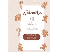 XXL Malbuch, Ausmalbuch, Weihnachten, Kinder, Punkt zu Punkt, Tiere, Hühner, Dinosaurier: Über 100 Vorlagen zum kreativen Gestalten
